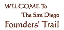 Welcome ToThe San Diego Founders' Trail